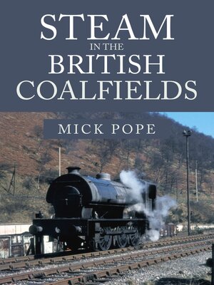 cover image of Steam in the British Coalfields
